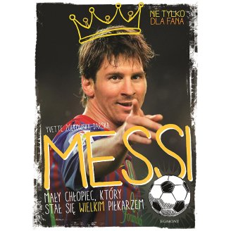 Książka - Messi. Mały chłopiec, który stał się wielkim piłkarzem