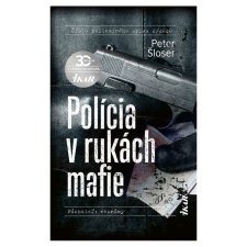 Police in the Hands of the Mafia - Šloser Peter 